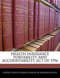 Health Insurance Portability and Accountability Act of 1996 (Paperback)