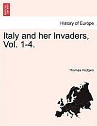 Italy and Her Invaders, Vol. 1-4. Volume V. (Paperback)