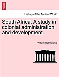 South Africa. a Study in Colonial Administration and Development. (Paperback)