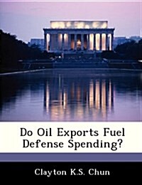 Do Oil Exports Fuel Defense Spending? (Paperback)