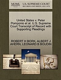 United States V. Peter Pomponio et al. U.S. Supreme Court Transcript of Record with Supporting Pleadings (Paperback)