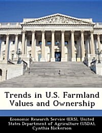 Trends in U.S. Farmland Values and Ownership (Paperback)