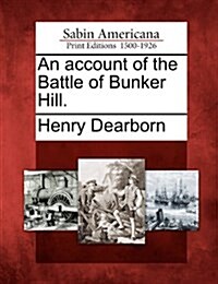 An Account of the Battle of Bunker Hill. (Paperback)