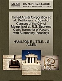 United Artists Corporation et al., Petitioners, V. Board of Censors of the City of Memphis et al. U.S. Supreme Court Transcript of Record with Support (Paperback)