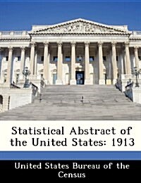 Statistical Abstract of the United States: 1913 (Paperback)
