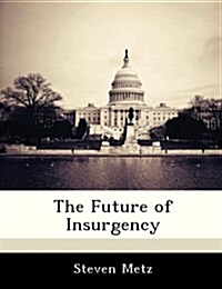 The Future of Insurgency (Paperback)
