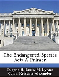 The Endangered Species ACT: A Primer (Paperback)