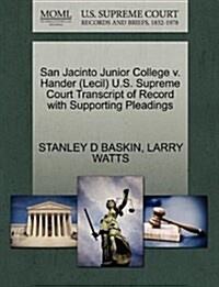 San Jacinto Junior College V. Hander (Lecil) U.S. Supreme Court Transcript of Record with Supporting Pleadings (Paperback)