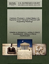 Callahan (Thomas) V. United States U.S. Supreme Court Transcript of Record with Supporting Pleadings (Paperback)