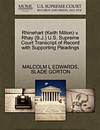 Rhinehart (Keith Milton) V. Rhay (B.J.) U.S. Supreme Court Transcript of Record with Supporting Pleadings (Paperback)