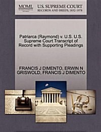 Patriarca (Raymond) V. U.S. U.S. Supreme Court Transcript of Record with Supporting Pleadings (Paperback)