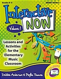 Interactive Now - Vol. 1 (Smart Edition): Lessons and Activities for the Elementary Music Classroom (Hardcover)