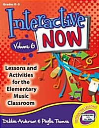 Interactive Now - Vol. 6: Lessons and Activities for the Elementary Music Classroom (Hardcover)