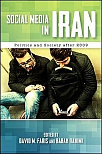 Social Media in Iran: Politics and Society After 2009 (Hardcover)