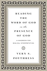 Reading the Word of God in the Presence of God: A Handbook for Biblical Interpretation (Paperback)