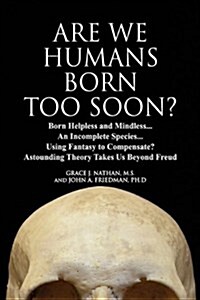 Are We Humans Born Too Soon? (Hardcover)