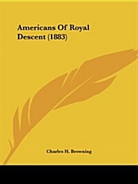 Americans of Royal Descent (1883) (Paperback)