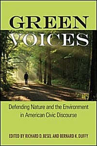 Green Voices: Defending Nature and the Environment in American Civic Discourse (Hardcover)