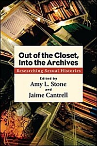 Out of the Closet, Into the Archives: Researching Sexual Histories (Hardcover)