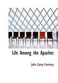 Life Among the Apaches (Paperback)
