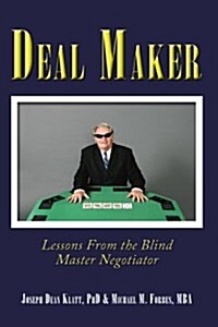 Deal Maker: Lessons from the Blind Master Negotiator (Paperback)
