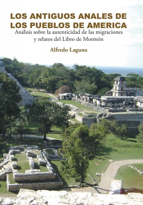 Los Antiguos Anales de Los Pueblos de America: An?isis sobre la autenticidad de las migraciones y relatos del Libro de Morm? (Hardcover)