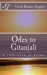 Odes to Gitanjali: A Collection of Poems (Paperback)