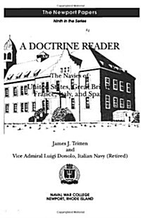 A Doctrine Reader: The Navies of United States, Great Britain, France, Italy, and Spain: Naval War College Newport Papers 9 (Paperback)