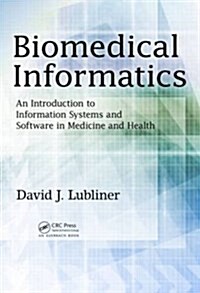 Biomedical Informatics : An Introduction to Information Systems and Software in Medicine and Health (Hardcover)