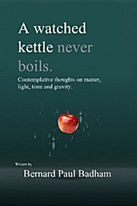 A Watched Kettle Never Boils (Paperback)
