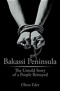 Bakassi Peninsula: The Untold Story of a People Betrayed (Paperback)