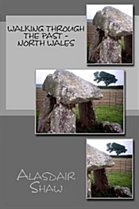 Walking Through the Past - North Wales (Paperback)