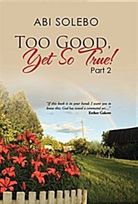 Too Good, Yet So True!: Part 2 (Hardcover)