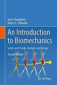 An Introduction to Biomechanics: Solids and Fluids, Analysis and Design (Hardcover, 2, 2015)