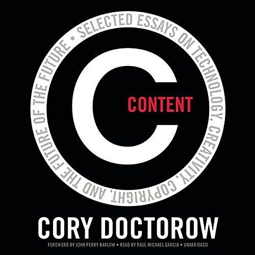 Content: Selected Essays on Technology, Creativity, Copyright, and the Future of the Future (Audio CD)