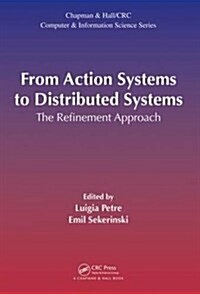 From Action Systems to Distributed Systems: The Refinement Approach (Hardcover)