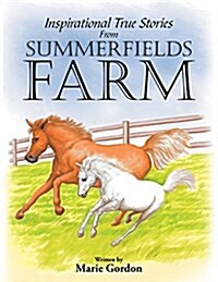Inspirational True Stories from Summerfields Farm (Paperback)