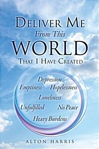 Deliver Me from This World That I Have Created (Paperback)