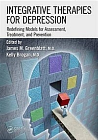 Integrative Therapies for Depression: Redefining Models for Assessment, Treatment and Prevention (Hardcover)