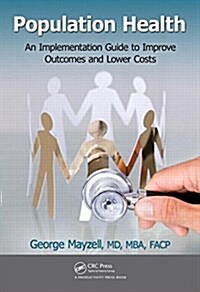 Population Health: An Implementation Guide to Improve Outcomes and Lower Costs (Hardcover)
