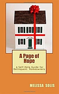 A Page of Hope: A Self Help Guide for Delinquent Homeowners (Paperback)