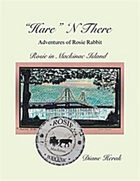 Hare N There Adventures of Rosie Rabbit: Rosie in Mackinac Island (Paperback)