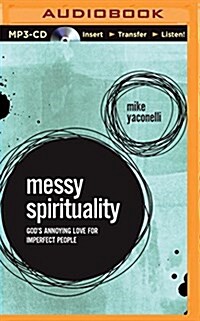Messy Spirituality: Gods Annoying Love for Imperfect People (MP3 CD)