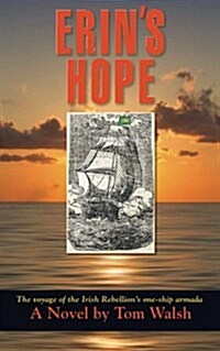 Erins Hope: The Voyage of the Irish Rebellions One-Ship Armada (Paperback)