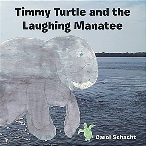 Timmy Turtle and the Laughing Manatee (Paperback)