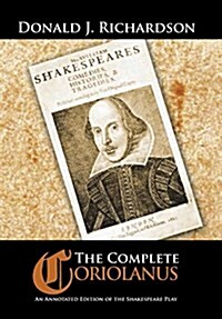 The Complete Coriolanus: An Annotated Edition of the Shakespeare Play (Hardcover)