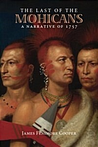 The Last of the Mohicans: A Narrative of 1757 (Paperback)