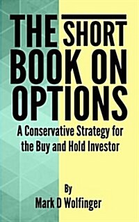 The Short Book on Options: A Conservative Strategy for the Buy and Hold Investor (Paperback)