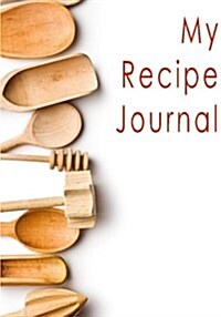 My Recipe Journal: Blank Cookbooks to Write in V6 (Paperback)