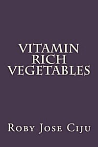 Vitamin Rich Vegetables (Paperback)